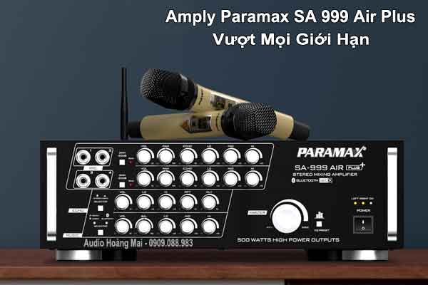 Amply Paramax SA 999 Air Plus Vượt Mọi Giới Hạn
