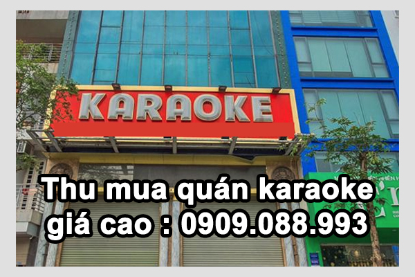 Nhận thanh lý thu mua quán karaoke cũ giá cao liên hệ 0909.088.993